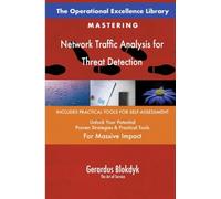 The Operational Excellence Library; Mastering Network Traffic Analysis for Threat Detection
