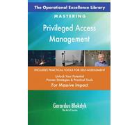 The Operational Excellence Library; Mastering Privileged Access Management