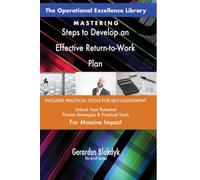 The Operational Excellence Library; Mastering Steps to Develop an Effective Return-to-Work Plan