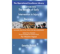 The Operational Excellence Library; Mastering The Benefits of Early Intervention in Injury Recovery