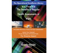 The Operational Excellence Library; Mastering The Benefits of Regular Health Assessments at Work