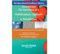 The Operational Excellence Library; Mastering The Importance of a Multidisciplinary Approach to Rehabilitation