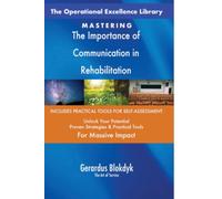 The Operational Excellence Library; Mastering The Importance of Communication in Rehabilitation