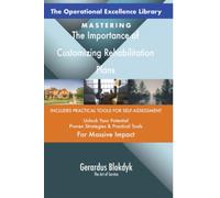 The Operational Excellence Library; Mastering The Importance of Customizing Rehabilitation Plans
