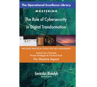 The Operational Excellence Library; Mastering The Role of Cybersecurity in Digital Transformation