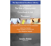 The Operational Excellence Library; Mastering The Role of Employment Consultants in Job Placement