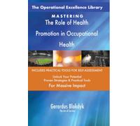 The Operational Excellence Library; Mastering The Role of Health Promotion in Occupational Health