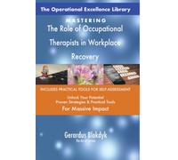 The Operational Excellence Library; Mastering The Role of Occupational Therapists in Workplace Recovery