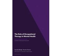 The Operational Excellence Library; Mastering The Role of Occupational Therapy in Mental Health