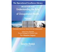 The Operational Excellence Library; Mastering Understanding the Role of Occupational Health Nurses