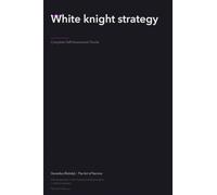 The Operational Excellence Library; Mastering White knight strategy