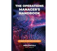 The Operations Manager's Handbook: Build the Operations Function from Zero - Process, Metrics, and Systems That Scale