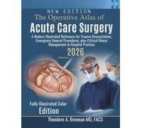 The Operative Atlas of Acute Care Surgery: A Modern Illustrated Reference for Trauma Resuscitation, Emergency General Procedures, plus Critical Illness Management in Hospital Practice