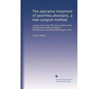 The operative treatment of pyorrhea alveolaris, a new surgical method: a paper read at the fifty years' jubilee of the Scandinavian dental association (Skandinaviska tandläkareföreningen) 1916