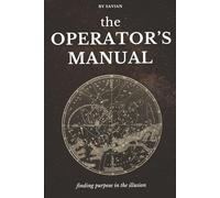The Operator's Manual: Finding Purpose in the Illusion