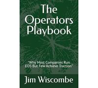 The Operators Playbook: "Why Most Companies Run EOS But Few Achieve Traction"