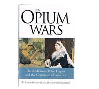 The Opium Wars: The Addiction of One Empire and the Corruption of Another