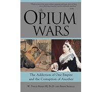 The Opium Wars: The Addiction of One Empire and the Corruption of Another
