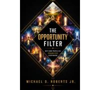 The Opportunity Filter: Why Some People See Possibilities Everywhere