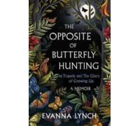 The Opposite Of Butterfly Hunting: A Powerful Memoir Of Overcoming An