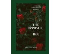 The Opposite of H2O: Secrets . Obsession. Murder (The Wilde Ones)