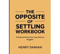 The Opposite of Settling Workbook: Profound Points from Case Kenny's Nuggets