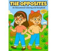 The Opposites: Educational Coloring and Storybook: The Adventures of Bella and Linda series, For Kids ages 4-8, learning through images and storytelling