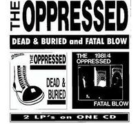 The Oppressed - Dead & Buried / Fatal Blow
