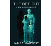 THE OPT-OUT: A YEAR WITHOUT THE FEED