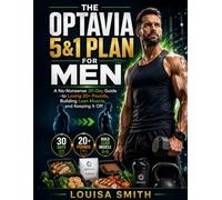 THE OPTAVIA 5&1 PLAN FOR MEN: A No-Nonsense 30-Day Guide to Losing 20+ Pounds, Building Lean Muscle, and Keeping It Off