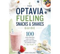 The Optavia Fueling Snacks and Shakes Guide: 100 High-Protein, Low-Calorie Snacks and Shakes to Support Your 5&1 Plan