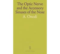 The Optic Nerve and the Accessory Sinuses of the Nose: A Contribution to the Study of Canalicular Neuritis and Atrophy of the Optic Nerve of Nasal Origin