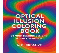 The Optical Illusion Coloring Book: 30 Mind-Bending Designs to Trick Your Eyes