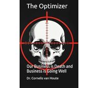 The Optimizer: Our Business is Death and Business is Going Well (The Frost Reports on Military Science)