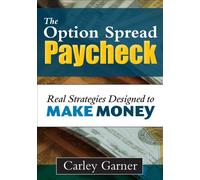 The Option Spread Paycheck: Real Strategies that Make Money
