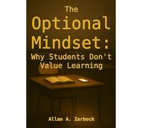 THE OPTIONAL MINDSET: WHY STUDENTS DON’T VALUE LEARNING