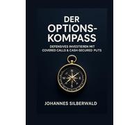 The Options Compass: Defensive Investing with Covered Calls and Cash Secured Puts