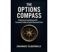 The Options Compass: Defensive Investing with Covered Calls and Cash Secured Puts