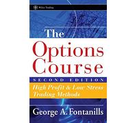 The Options Course: High Profit & Low Stress Trading Methods: 226 (Wiley Trading)