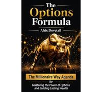The Options Formula: The Millionaire Way Agenda for Mastering the power of options and Building Lasting Wealth