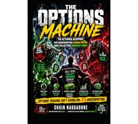 THE OPTIONS MACHINE: Underwriting Market Fear and Collecting Monthly Rent (The Wealth Accelerator Series)