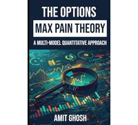 The Options Max Pain Theory: A Multi-Model Quantitative Approach (Theta: Passive Income with Options)