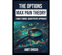 The Options Max Pain Theory: A Multi-Model Quantitative Approach (Theta: Passive Income with Options)