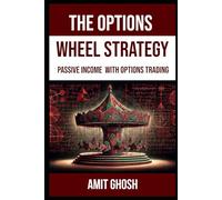The Options Wheel Strategy: Passive Income with Options Trading (Theta: Passive Income with Options)