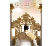 The Opulence Of God: Transferring Your Heavenly Wealth Into Your Earthly Accounts