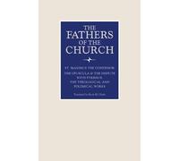 The Opuscula and the Dispute with Pyrrhus: The Theological and Polemical Works (Fathers of the Church: a New Translation)