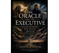 THE ORACLE AND THE EXECUTIVE: Evaluating the Rhetoric, Policy, and Power of the Trump Era Through the Hebrew Prophets