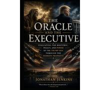 THE ORACLE AND THE EXECUTIVE: Evaluating the Rhetoric, Policy, and Power of the Trump Era Through the Hebrew Prophets