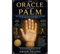 The Oracle in the Palm: The Complete Science of Reading the Hand in the East and West