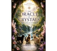 The Oracle of Crystals: Rituals, Gems, and Earth Wisdom (Nature's Sacred Collection)